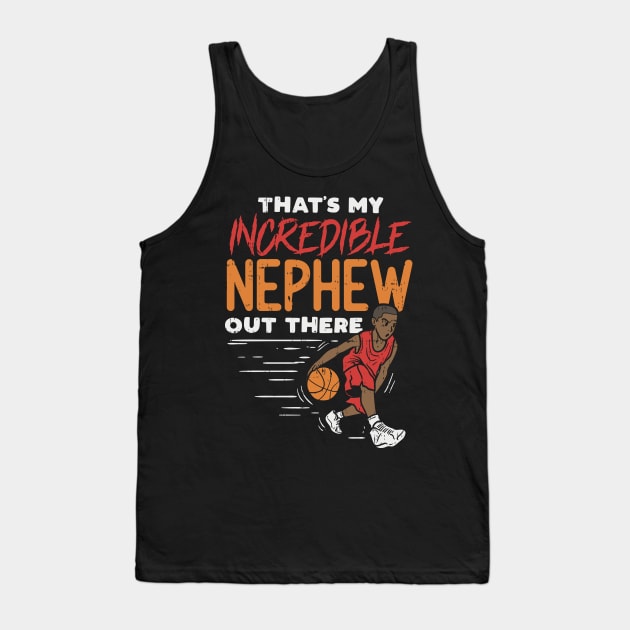 Incredible Basketball Nephew - Basketball Player Aunt Uncle Tank Top by Shirtbubble